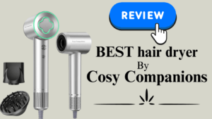 Read more about the article Discover the Best Hair Dryer: COSY Companions Innovative Solution for Perfect Hair